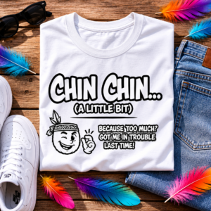 Chin Chin “A Little Bit” Humor Tee