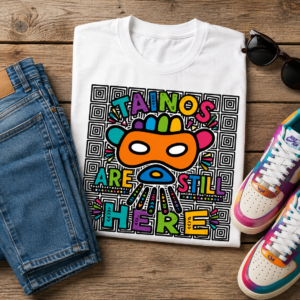 Tainos Are Still Here T Shirt