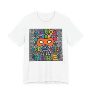 Taino Are Still Here T‑Shirt — Colorful Indigenous Pride Tee