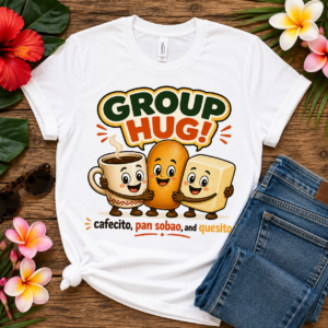 Puerto Rican breakfast T-shirt featuring smiling cafecito, pan sobao, and quesito sharing a Group Hug graphic.