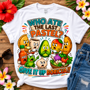 Funny Puerto Rican T-shirt featuring cartoon food characters arguing over who ate the last pastel, with avocado, cafecito, pique hot sauce, coquí frog, mango, plantain, garlic, and sofrito ingredients celebrating Boricua family humor and Puerto Rican traditions.