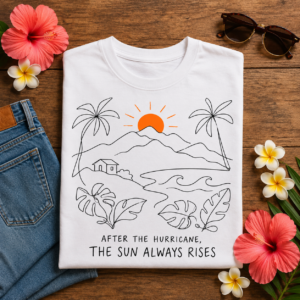 Puerto Rico hurricane resilience T-shirt with After the Hurricane The Sun Always Rises tropical sunrise graphic