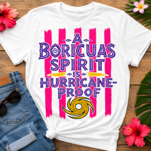 Boricua Spirit T-Shirt with hurricane-proof Puerto Rican pride graphic