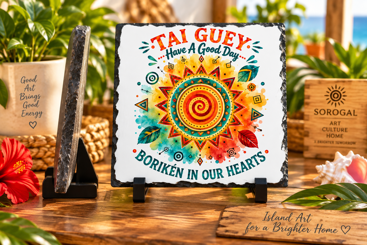 Tai Guey slate plaque with Have A Good Day message and colorful Borikén inspired sun artwork